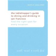 The Tablehopper's Guide to Dining and Drinking in San Francisco