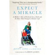 Expect a Miracle A Mother's Tale of Brotherly Love, Faith and the Race That Changed a Family's Life