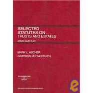 Selected Statutes on Trusts And Estates 2005(Selected Statutes)
