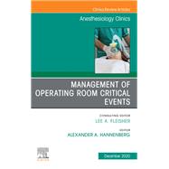 Management of Operating Room Critical Events, An Issue of Anesthesiology Clinics, E-Book