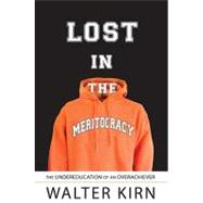 Lost in the Meritocracy : The Undereducation of an Overachiever