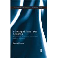 Redefining the Market-State Relationship: Responses to the Financial Crisis and the Future of Regulation