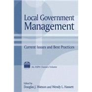 Local Government Management: Current Issues and Best Practices: Current Issues and Best Practices