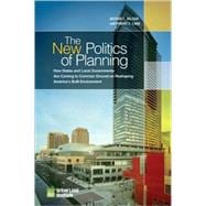 The New Politics of Planning How States and Local Governments Are Coming to Common Ground on Reshaping America's Built Environment
