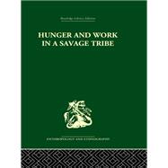 Hunger and Work in a Savage Tribe