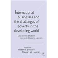 International Businesses and the Challenges of Poverty in the Developing World Case Studies on Global Responsibilities and Practices