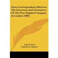 Some Correspondence Between the Governors and Treasurers of the New England Company in London