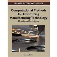 Computational Methods for Optimizing Manufacturing Technology : Models and Techniques