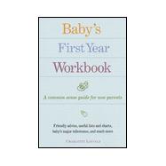 Baby's First Year Workbook A Common-Sense Guide for New Parents