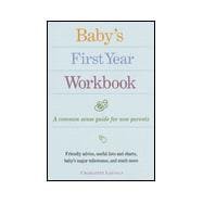 Baby's First Year Workbook A Common-Sense Guide for New Parents