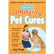 Joey Green's Amazing Pet Cures 1,138 Simple Pet Remedies Using Everyday Brand-Name Products