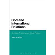 God and International Relations Christian Theology and World Politics