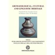 Archaeological, Cultural and Linguistic Heritage : Festschrift Fur Elisabeth Jerem in Honour of Her 70th Birthday