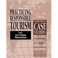 Practicing Responsible Tourism International Case Studies in Tourism Planning, Policy, and Development