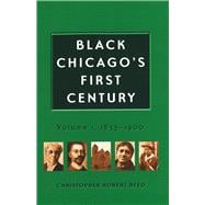Black Chicago's First Century 1833-1900