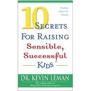 10 Secrets for Raising Sensible, Successful Kids