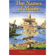 The Names of Maine: How Maine Places Got Their Names And What They Mean