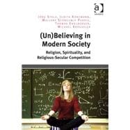 (Un)Believing in Modern Society: Religion, Spirituality, and Religious-Secular Competition