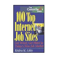 100 Top Internet Job Sites Get Wired, Get Hired in Today's New Job Market