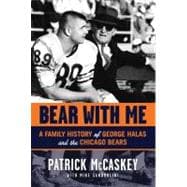 Bear With Me A Family History of George Halas and the Chicago Bears