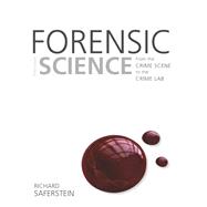 Forensic Science From the Crime Scene to the Crime Lab