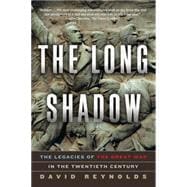 The Long Shadow The Legacies of the Great War in the Twentieth Century