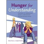 Hunger for Understanding A Workbook for helping young people to understand and overcome anorexia nervosa