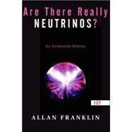 Are There Really Neutrinos?: An Evidential History