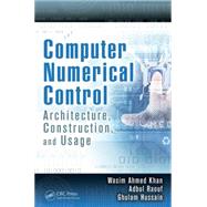 Computer Numerical Control: Architecture, Construction, and Usage