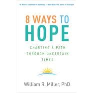 8 Ways to Hope Charting a Path through Uncertain Times