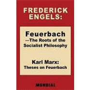 Feuerbach: The Roots of the Socialist Philosophy: Theses on Feuerbach