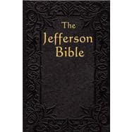 The Jefferson Bible: The Life and Morals of Jeasus of Nazareth