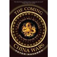 The Coming China Wars Where They Will Be Fought and How They Can Be Won