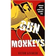 Gun Monkeys A Novel