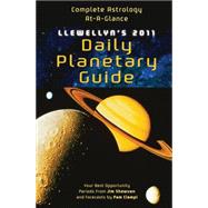 Llewellyn's Daily Planetary Guide 2011: Complete Astrology-at-a-Glance