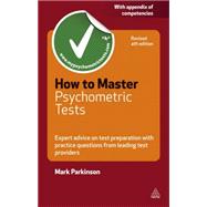 How to Master Psychometric Tests: Expert Advice on Test Preparation with Practice Questions from Leading Test Providers