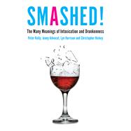Smashed! The Many Meanings of Intoxication and Drunkenness