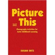 Picture This : Photography Activities for Early Childhood Learning