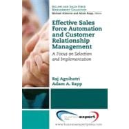 Effective Sales Force Automation and Customer Relationship Management: A Focus on Selection and Implementation