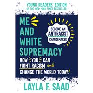 Me and White Supremacy: Young Readers' Edition