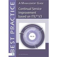 Continual Service Improvement Based on ITIL V3 : A Management Guide