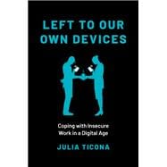 Left to Our Own Devices Coping with Insecure Work in a Digital Age