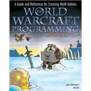 World of Warcraft Programming : A Guide and Reference for Creating WoW Addons