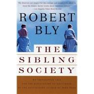 The Sibling Society An Impassioned Call for the Rediscovery of Adulthood