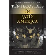 Power, Politics, and Pentecostals in Latin America