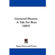 Garnered Sheaves : A Tale for Boys (1883)