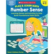 Play & Learn Math: Number Sense Learning Games and Activities to Help Build Foundational Math Skills