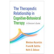 The Therapeutic Relationship in Cognitive-Behavioral Therapy A Clinician's Guide,9781462531288