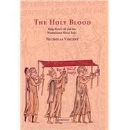 The Holy Blood: King Henry III and the Westminster Blood Relic