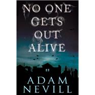 No One Gets Out Alive A Novel